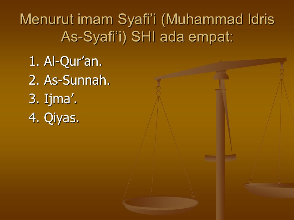 Menurut imam Syafi’i (Muhammad Idris As-Syafi’i) SHI ada empat: