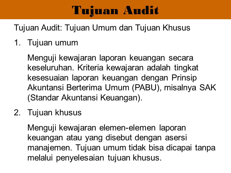 Tujuan Audit Tujuan Audit: Tujuan Umum dan Tujuan Khusus Tujuan umum