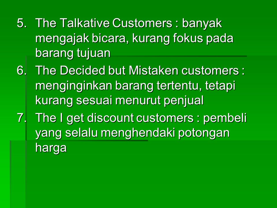 The Talkative Customers : banyak mengajak bicara, kurang fokus pada barang tujuan