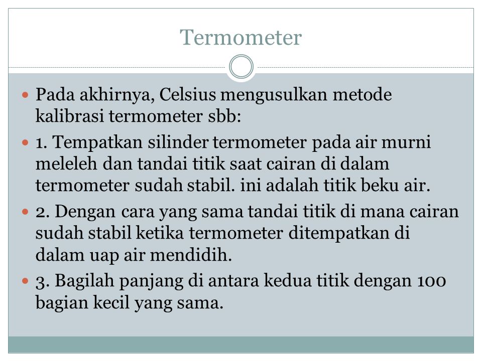 Termometer Pada akhirnya, Celsius mengusulkan metode kalibrasi termometer sbb: