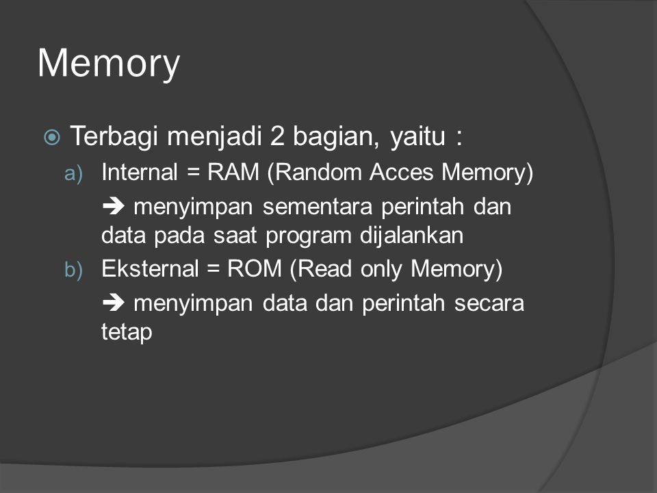 Memory Terbagi menjadi 2 bagian, yaitu :