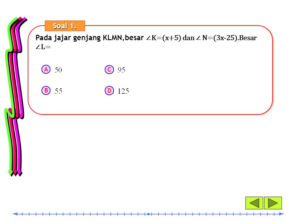 Pada jajar genjang KLMN,besar ∠K=(x+5) dan ∠ N=(3x-25).Besar ∠L=