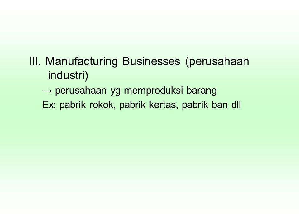 III. Manufacturing Businesses (perusahaan industri)