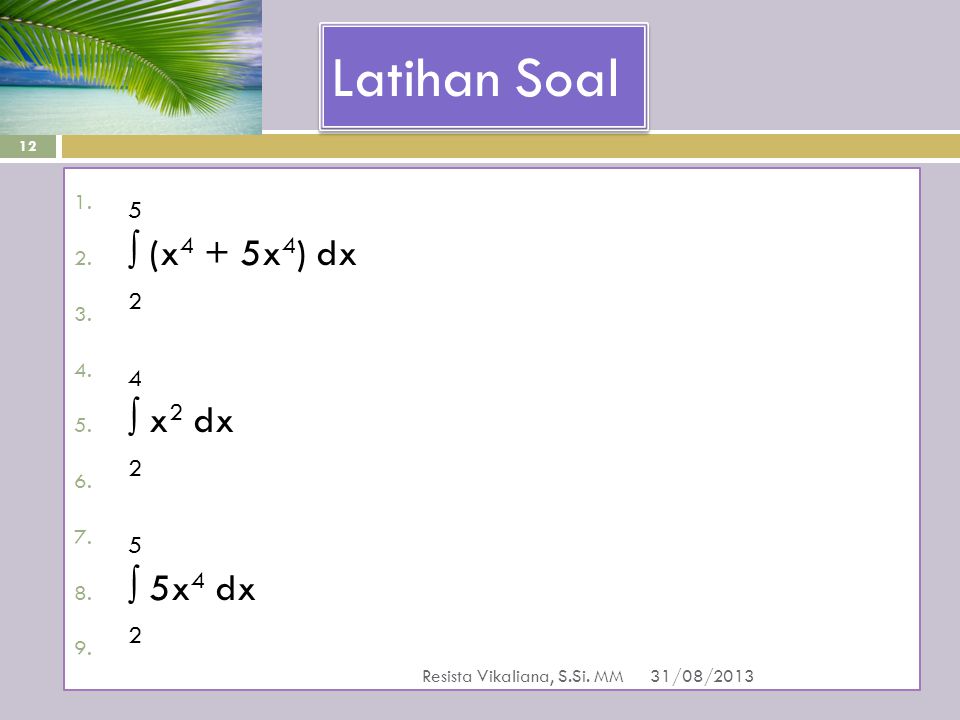 Latihan Soal 5 ∫ (x4 + 5x4) dx 2 4 ∫ x2 dx ∫ 5x4 dx