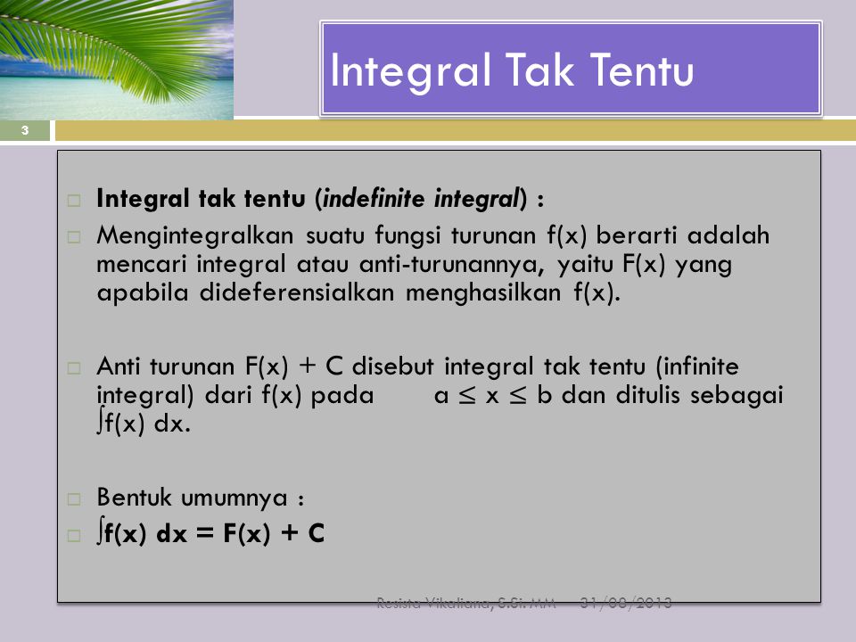 Integral Tak Tentu Integral tak tentu (indefinite integral) :