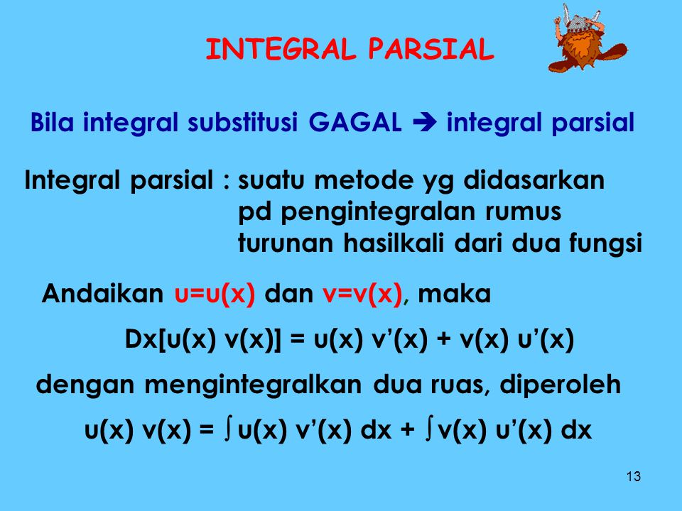 INTEGRAL PARSIAL Bila integral substitusi GAGAL  integral parsial