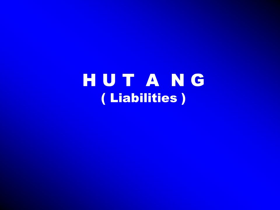 H U T A N G ( Liabilities )