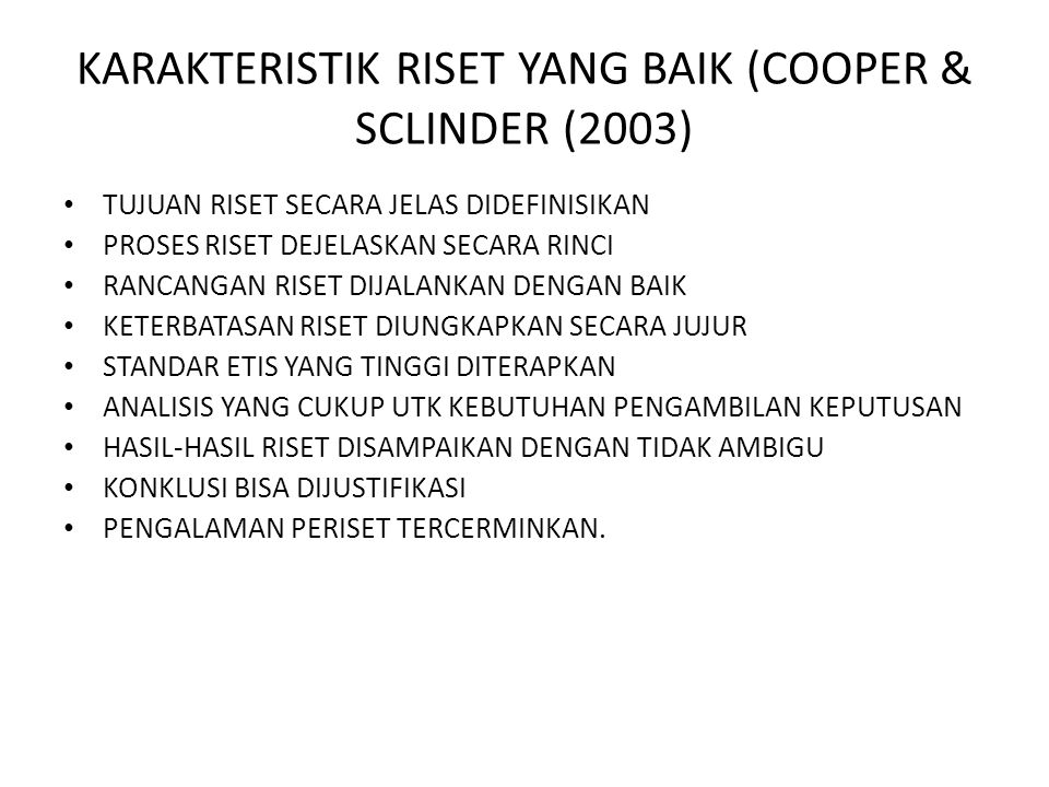 KARAKTERISTIK RISET YANG BAIK (COOPER & SCLINDER (2003)