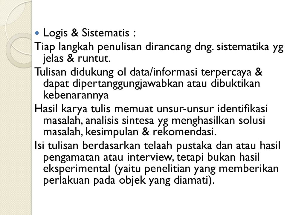 Logis & Sistematis : Tiap langkah penulisan dirancang dng. sistematika yg jelas & runtut.