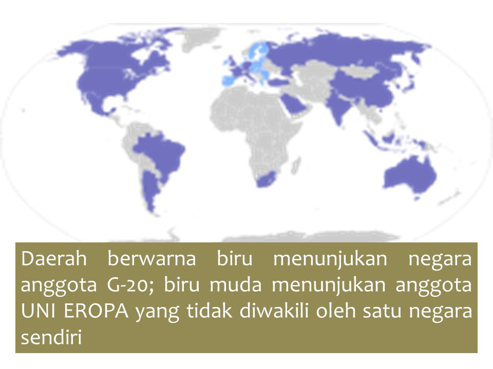 Daerah berwarna biru menunjukan negara anggota G-20; biru muda menunjukan anggota UNI EROPA yang tidak diwakili oleh satu negara sendiri