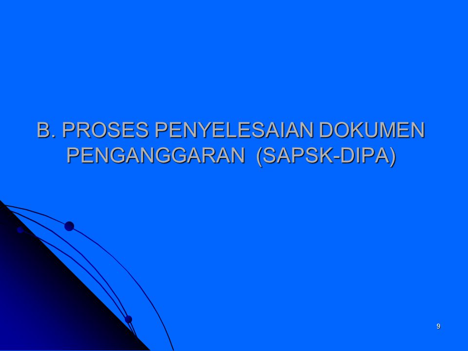 B. PROSES PENYELESAIAN DOKUMEN PENGANGGARAN (SAPSK-DIPA)