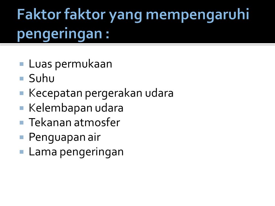 Faktor faktor yang mempengaruhi pengeringan :
