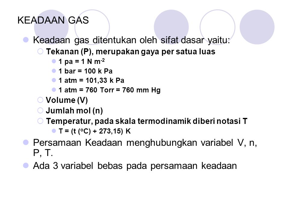 KEADAAN GAS Keadaan gas ditentukan oleh sifat dasar yaitu: