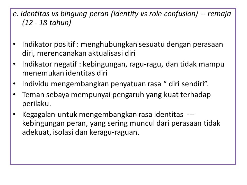 e. Identitas vs bingung peran (identity vs role confusion) -- remaja ( tahun)