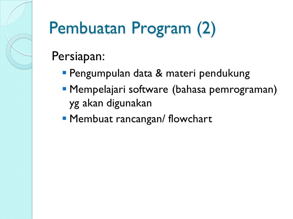 Pembuatan Program (2) Persiapan: Pengumpulan data & materi pendukung