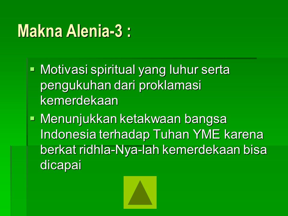 Makna Alenia-3 : Motivasi spiritual yang luhur serta pengukuhan dari proklamasi kemerdekaan.