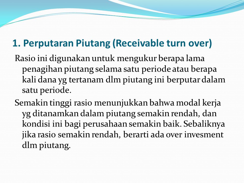 1. Perputaran Piutang (Receivable turn over)