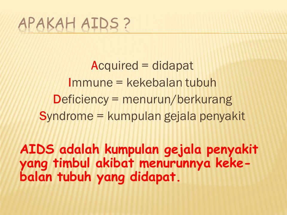 Apakah AIDS Acquired = didapat Immune = kekebalan tubuh