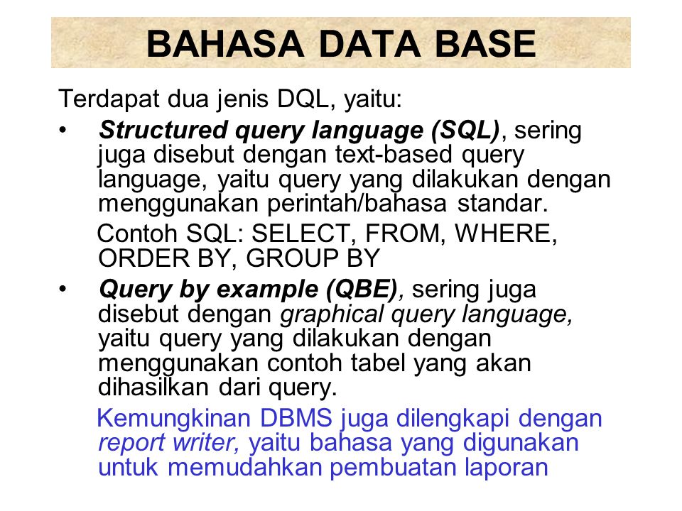 BAHASA DATA BASE Terdapat dua jenis DQL, yaitu: