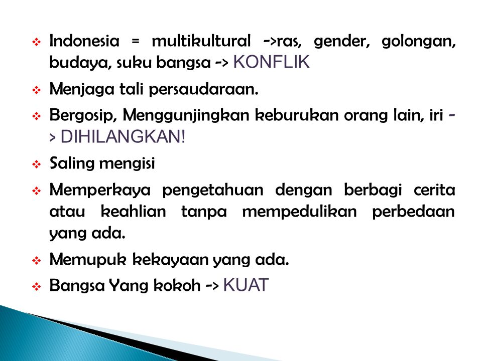 Indonesia = multikultural ->ras, gender, golongan, budaya, suku bangsa -> KONFLIK