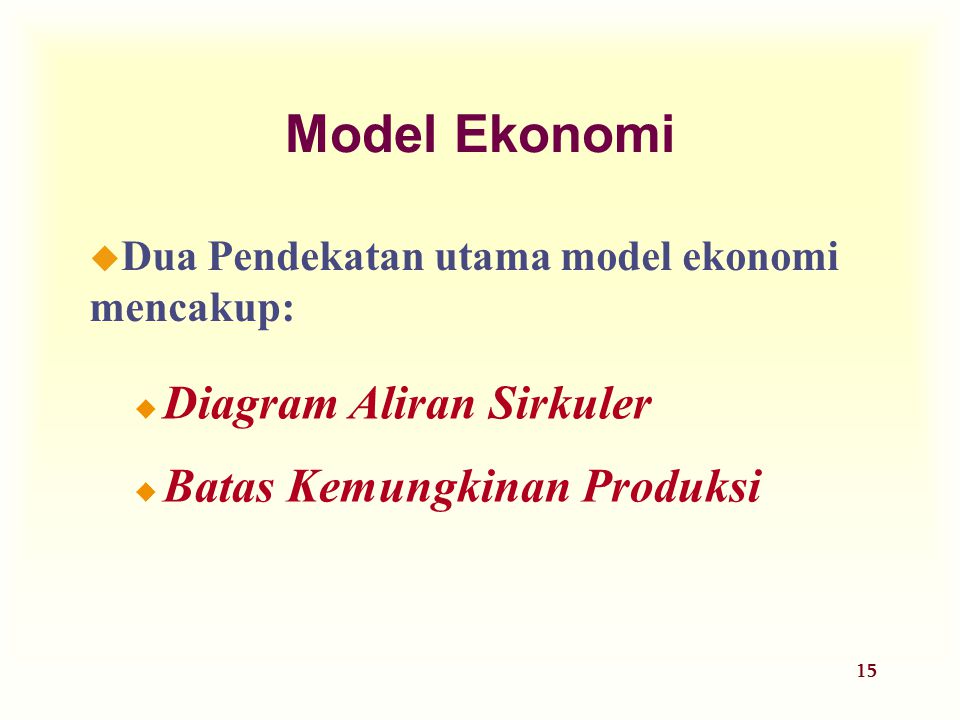 Dua Pendekatan utama model ekonomi mencakup: