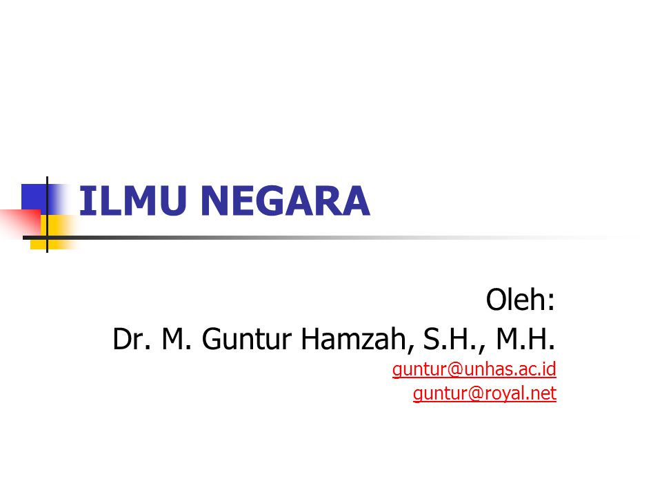 ILMU NEGARA Oleh: Dr. M. Guntur Hamzah, S.H., M.H.