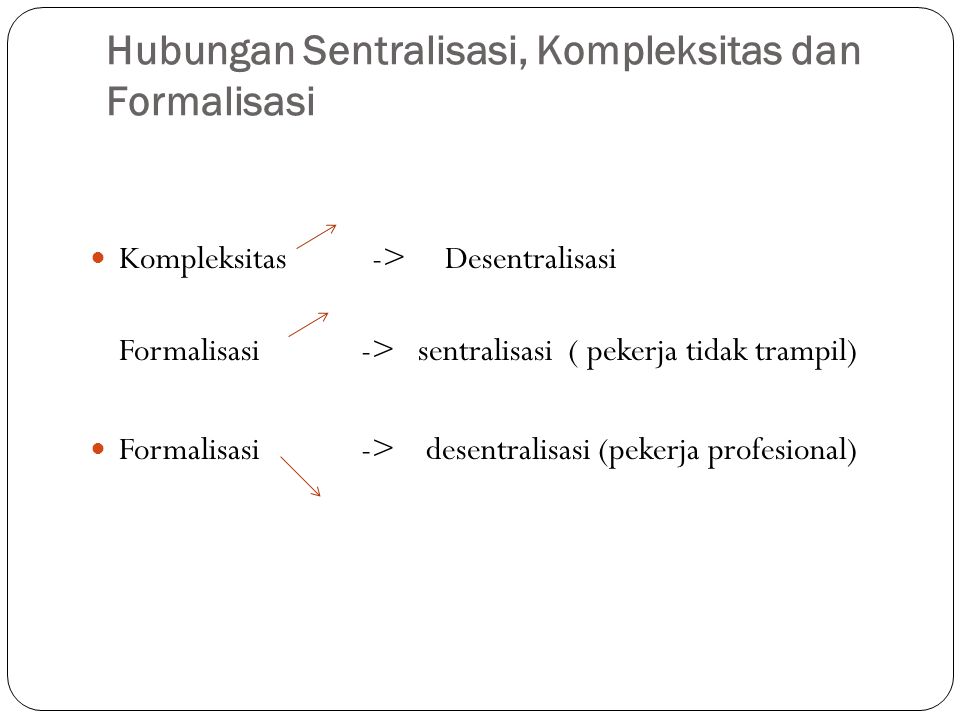 Hubungan sentralisasi, Kompleksitas dan Formalisasi Hubungan Sentralisasi, Kompleksitas dan Formalisasi