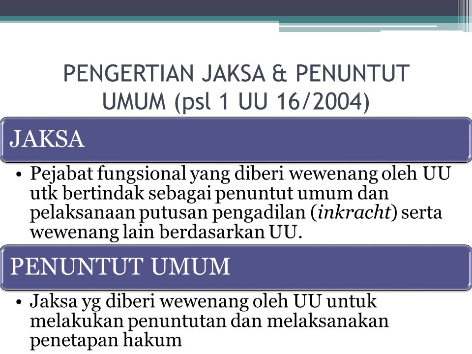 PENGERTIAN JAKSA & PENUNTUT UMUM (psl 1 UU 16/2004)