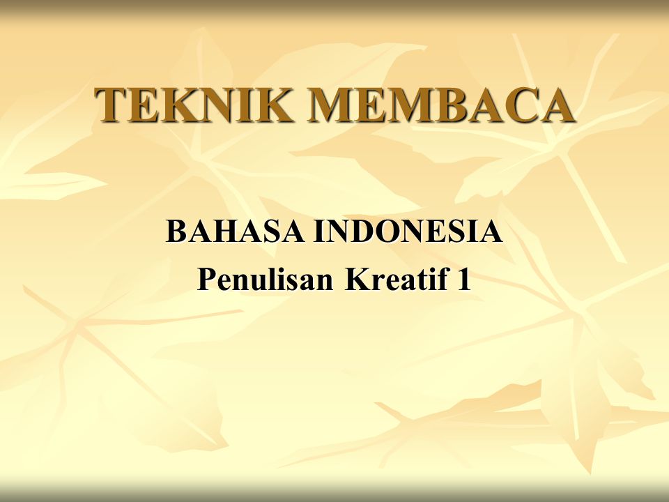 TEKNIK MEMBACA BAHASA INDONESIA Penulisan Kreatif 1
