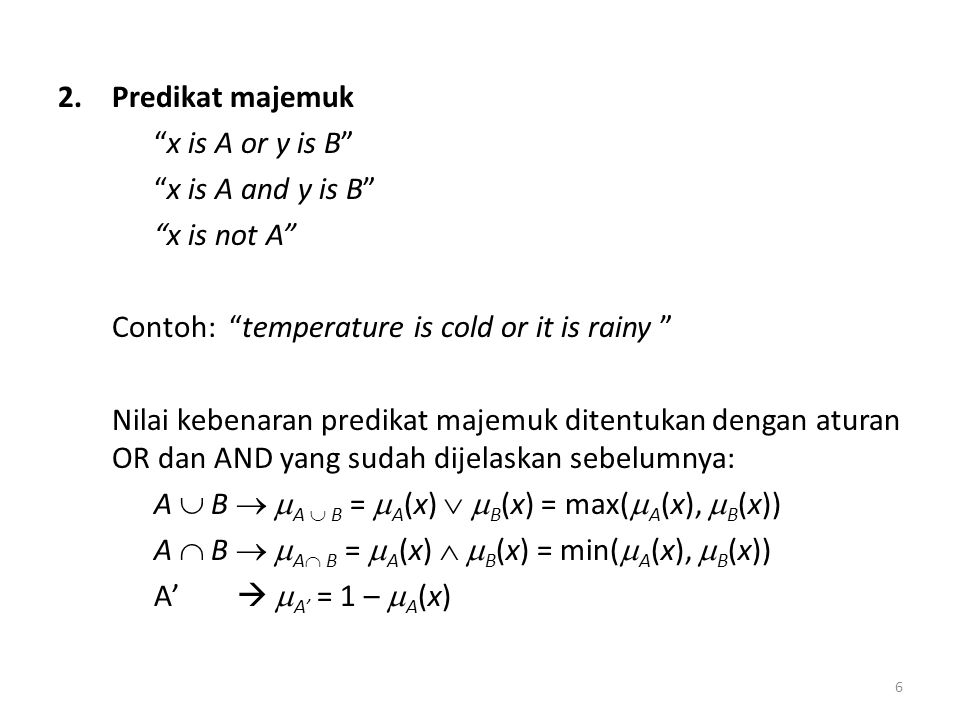 Predikat majemuk x is A or y is B x is A and y is B x is not A Contoh: temperature is cold or it is rainy