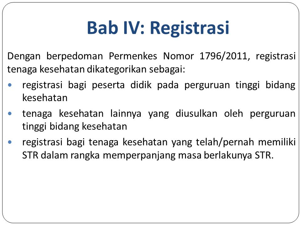 Bab IV: Registrasi Dengan berpedoman Permenkes Nomor 1796/2011, registrasi tenaga kesehatan dikategorikan sebagai: