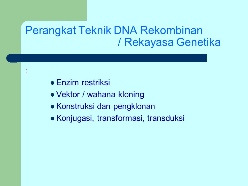 Perangkat Teknik DNA Rekombinan / Rekayasa Genetika
