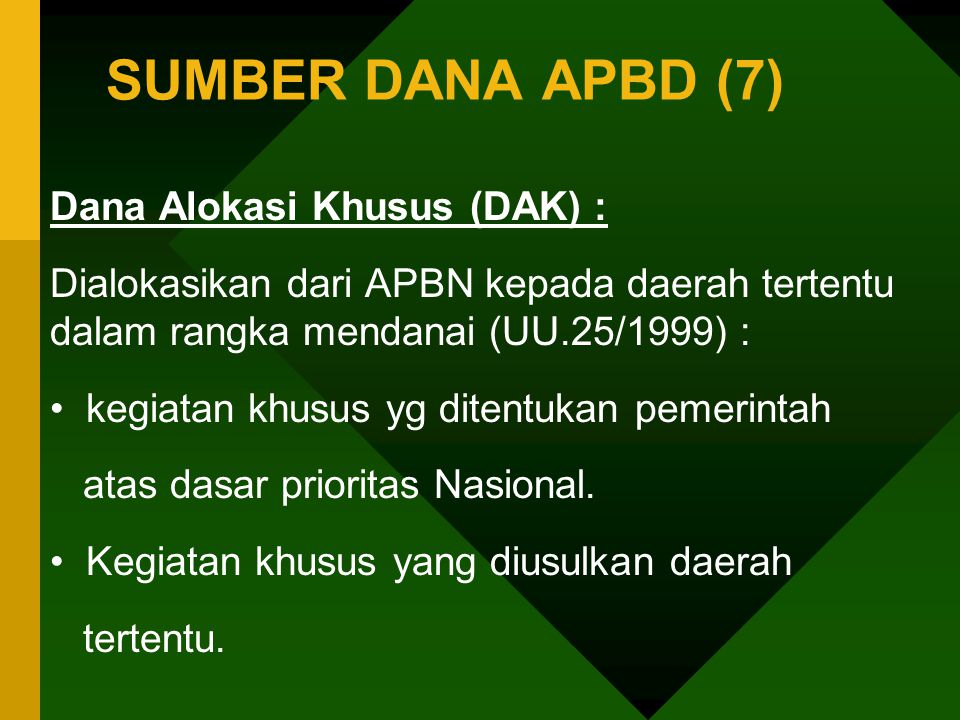 SUMBER DANA APBD (7) Dana Alokasi Khusus (DAK) :