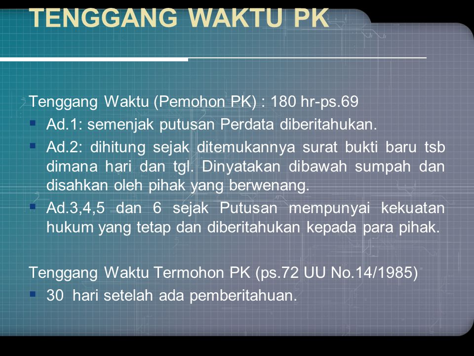 TENGGANG WAKTU PK Tenggang Waktu (Pemohon PK) : 180 hr-ps.69