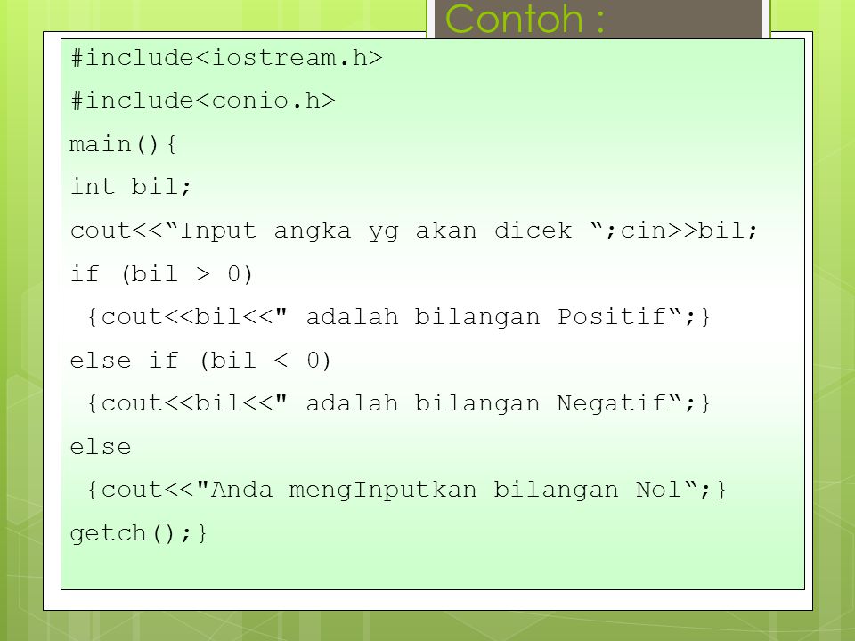 Contoh : #include<iostream.h> #include<conio.h> main(){