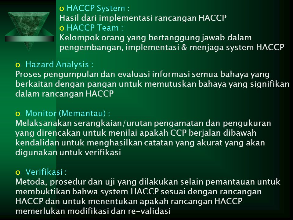HACCP System : Hasil dari implementasi rancangan HACCP. HACCP Team :