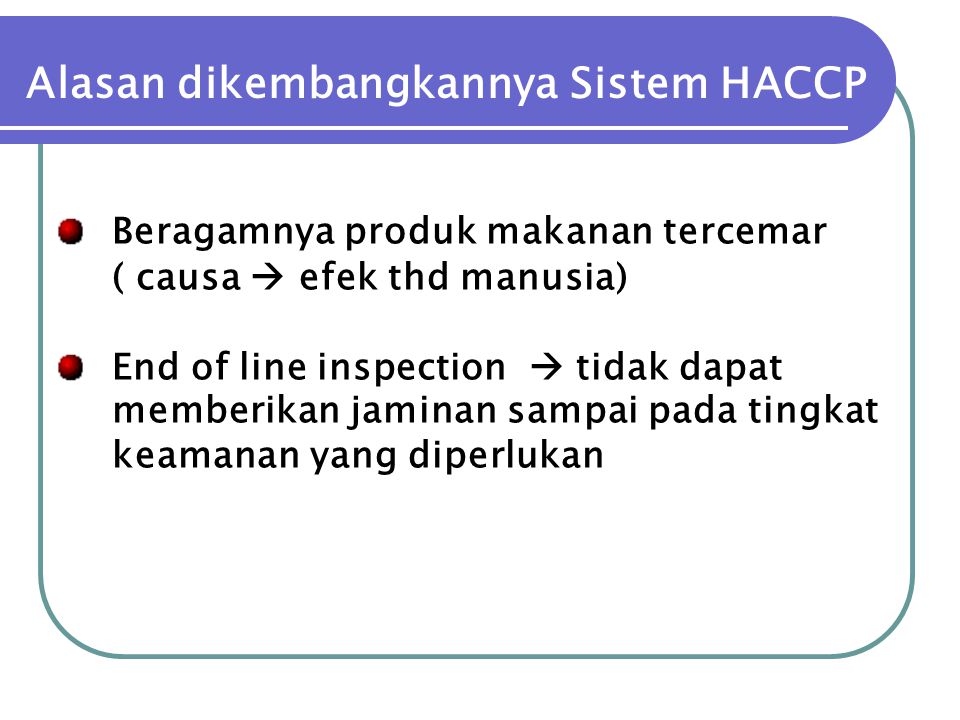 Alasan dikembangkannya Sistem HACCP