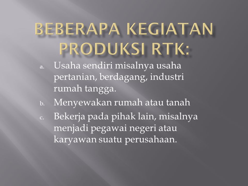 Beberapa kegiatan produksi RTK: