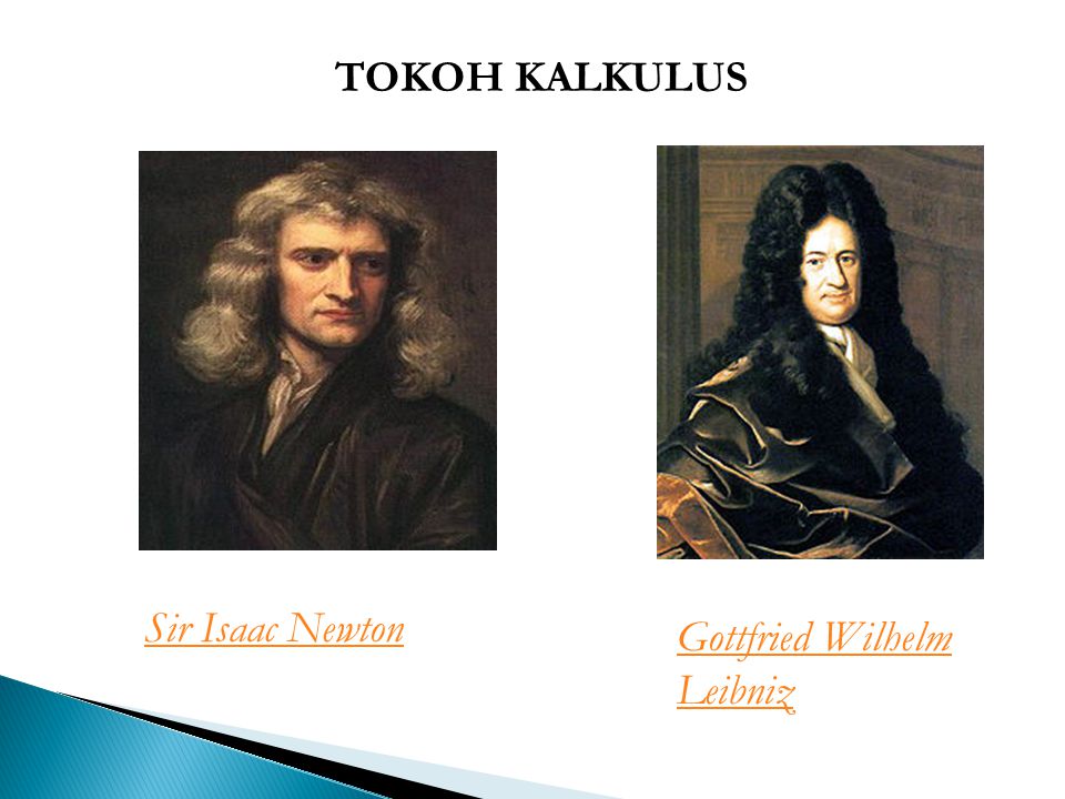 TOKOH KALKULUS Sir Isaac Newton Gottfried Wilhelm Leibniz