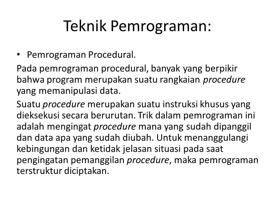 Teknik Pemrograman: Pemrograman Procedural.