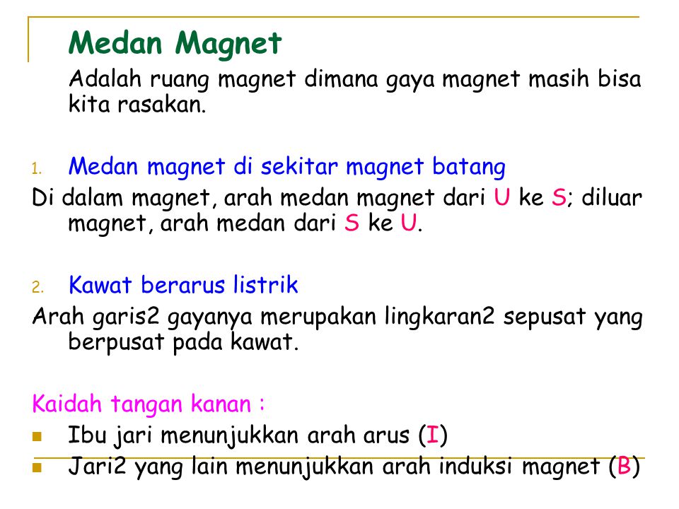 Medan Magnet Adalah ruang magnet dimana gaya magnet masih bisa kita rasakan. Medan magnet di sekitar magnet batang.