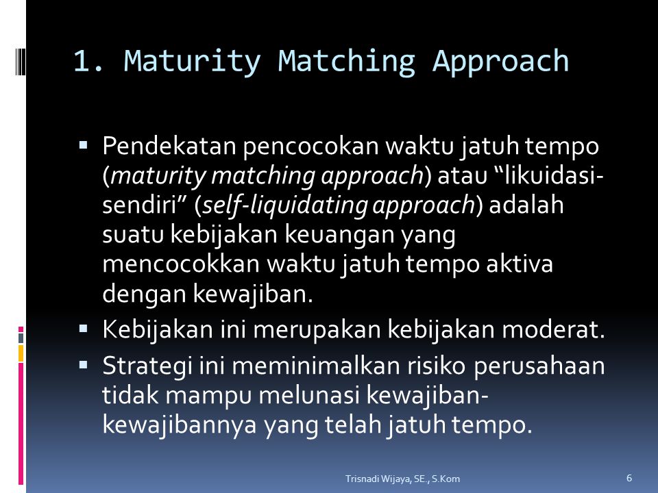 1. Maturity Matching Approach