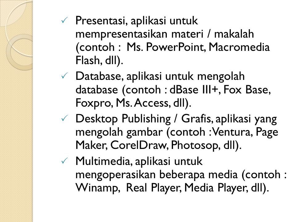 Presentasi, aplikasi untuk mempresentasikan materi / makalah (contoh : Ms. PowerPoint, Macromedia Flash, dll).