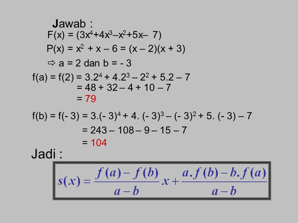 Jadi : Jawab : F(x) = (3x4+4x3–x2+5x– 7)