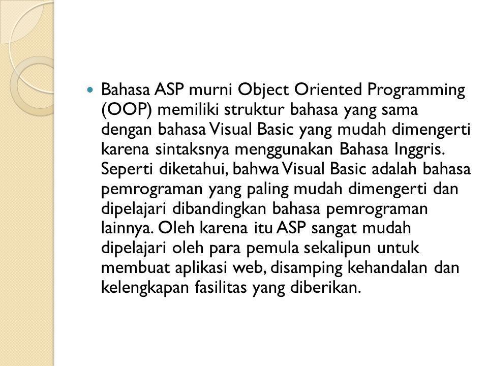 Bahasa ASP murni Object Oriented Programming (OOP) memiliki struktur bahasa yang sama dengan bahasa Visual Basic yang mudah dimengerti karena sintaksnya menggunakan Bahasa Inggris.