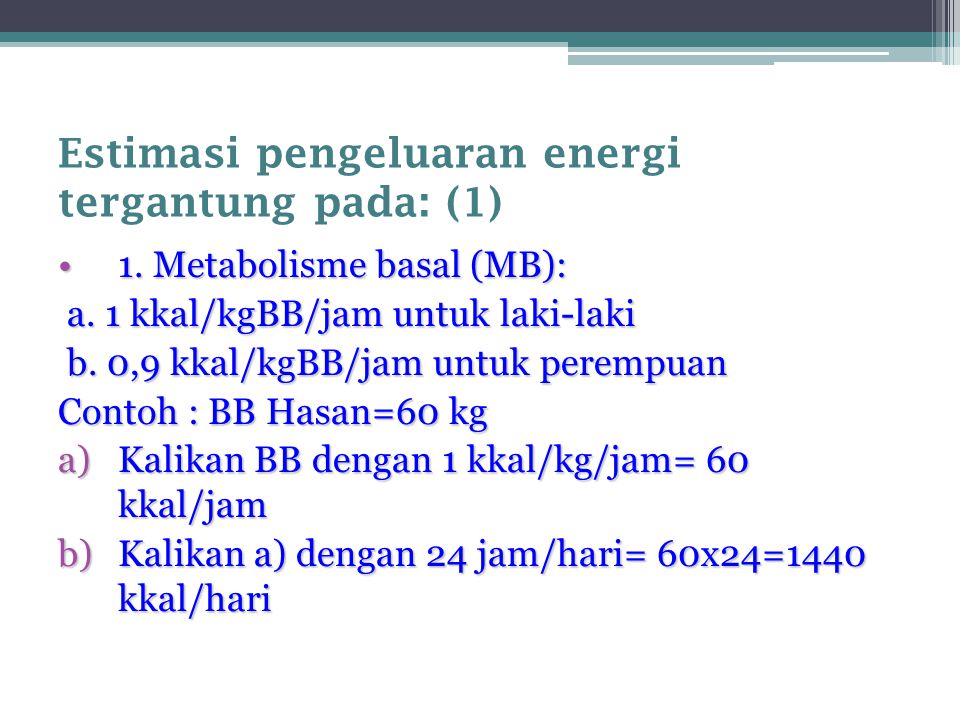 Estimasi pengeluaran energi tergantung pada: (1)
