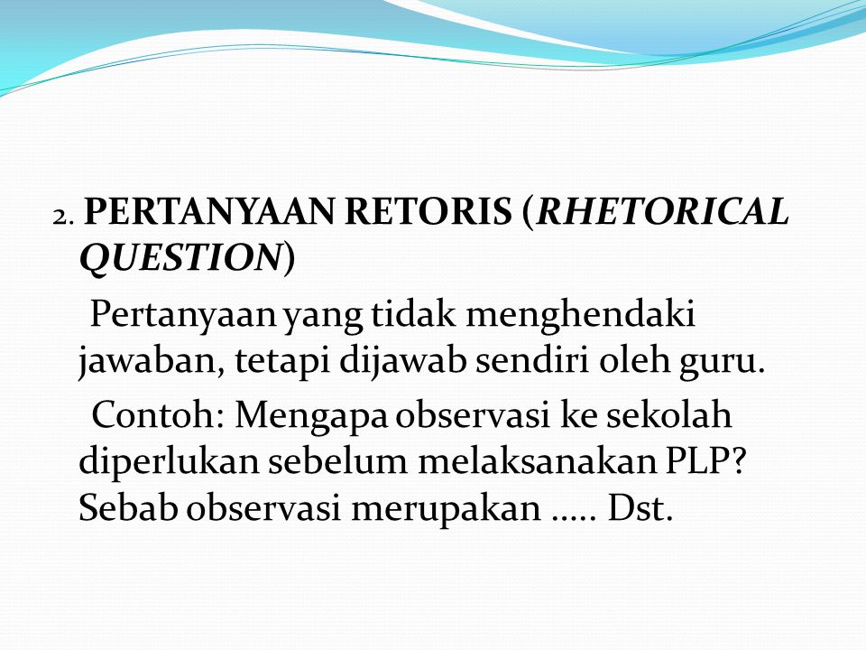 2. PERTANYAAN RETORIS (RHETORICAL QUESTION)