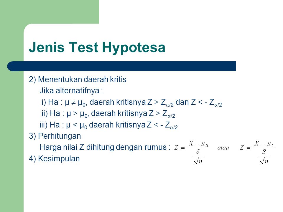 Jenis Test Hypotesa 2) Menentukan daerah kritis Jika alternatifnya :
