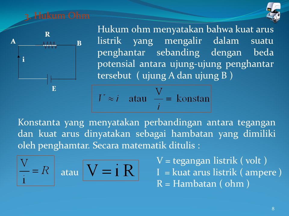 V = tegangan listrik ( volt ) I = kuat arus listrik ( ampere )