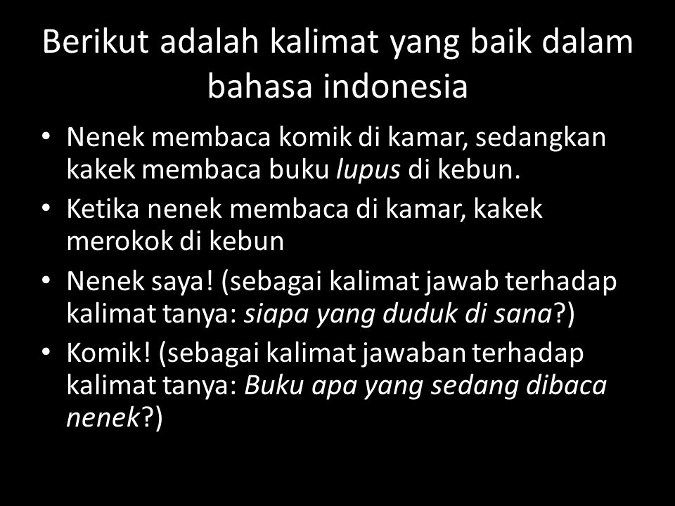 Berikut adalah kalimat yang baik dalam bahasa indonesia